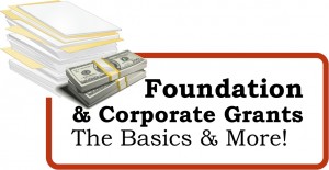 Foundation & Corporate Grants: The Basics and More!
