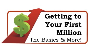 Getting to Your First Million | The Basics & More!